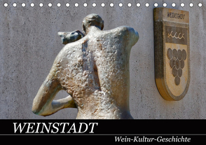 Weinstadt Wein-Kultur-Geschichte (Tischkalender 2021 DIN A5 quer) von Eisold,  Hanns-Peter