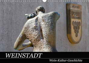 Weinstadt Wein-Kultur-Geschichte (Wandkalender 2021 DIN A3 quer) von Eisold,  Hanns-Peter