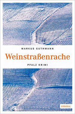 Weinstraßenrache von Guthmann,  Markus