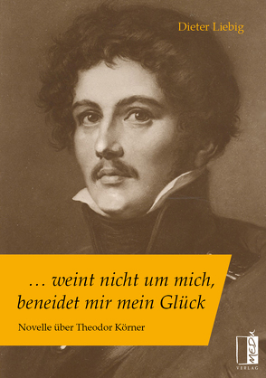 … weint nicht um mich, beneidet mir mein Glück von Liebig,  Dieter