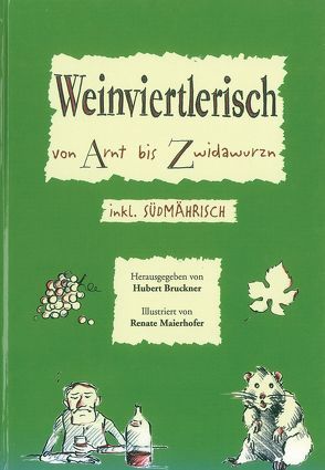 Weinviertlerisch von Arnt bis Zwidawurzn von Bruckner,  Hubert, Maierhofer,  Renate