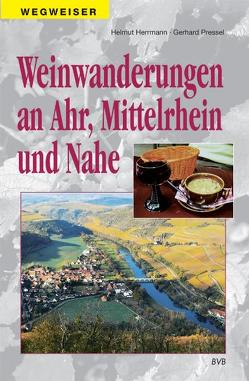 Weinwanderungen an Ahr, Mittelrhein und Nahe von Herrmann,  Helmut, Pressel,  Gerhard