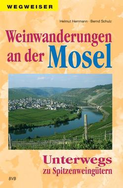 Weinwanderungen an der Mosel von Herrmann,  Helmut, Schulz,  Bernd