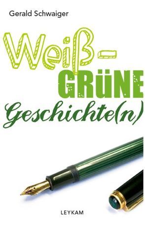 Weiß-grüne Geschichte(n) von Schwaiger,  Gerald