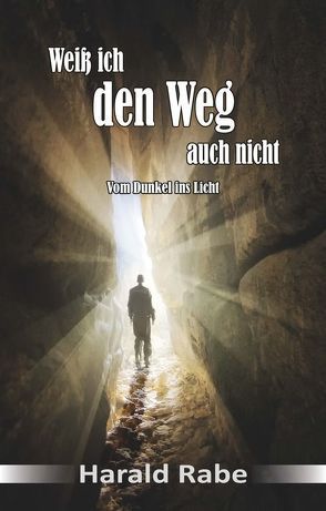 Weiß ich den Weg auch nicht von Rabe,  Harald