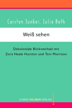 Weiß sehen von Junker,  Carsten, Roth,  Julia