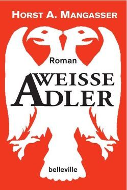 Weiße Adler von Mangasser,  Horst A.