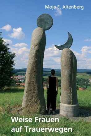 Weise Frauen auf Trauerwegen von Altenberg,  Moja