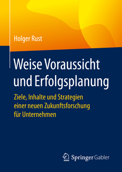 Weise Voraussicht und Erfolgsplanung von Rust,  Holger