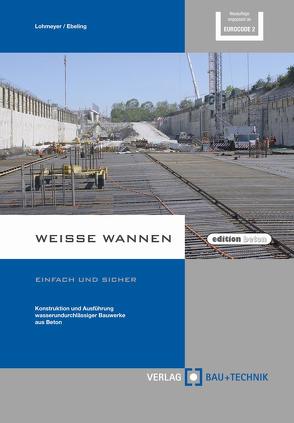 Weiße Wannen – einfach und sicher von Ebeling,  Karsten, Lohmeyer,  Gottfried