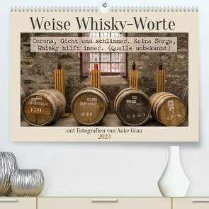 Weise Whisky-Worte (Premium, hochwertiger DIN A2 Wandkalender 2023, Kunstdruck in Hochglanz) von Grau,  Anke