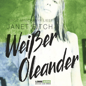 Weißer Oleander von Fitch,  Janet, Minichmayr,  Birgit