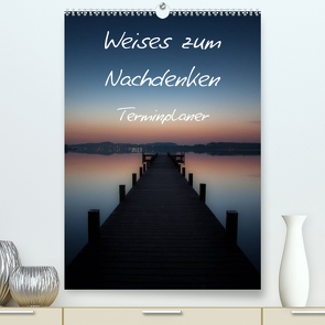 Weises zum Nachdenken (Premium, hochwertiger DIN A2 Wandkalender 2023, Kunstdruck in Hochglanz) von Kaiser,  Ralf