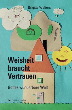 Weisheit braucht Vertrauen von Kister,  Marleen, Welters,  Brigitte