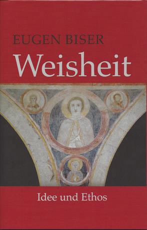 Weisheit – Idee und Ethos von Biser,  Eugen, Jentzmik,  Peter