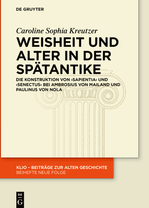 Weisheit und Alter in der Spätantike von Kreutzer,  Caroline Sophia