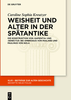 Weisheit und Alter in der Spätantike von Kreutzer,  Caroline Sophia