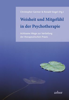 Weisheit und Mitgefühl in der Psychotherapie von Brandenburg,  Peter, Germer,  Christopher, Siegel,  Ronald