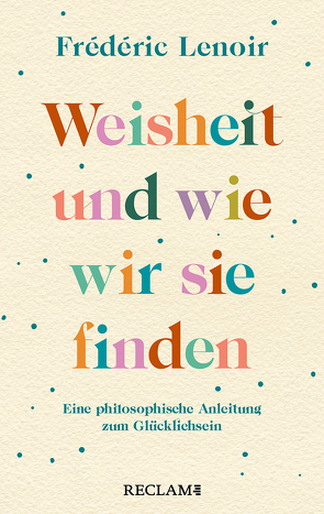 Weisheit und wie wir sie finden von Beilharz,  Alexandra, Lenoir,  Frédéric