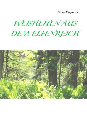 Weisheiten aus dem Elfenreich von Magdalena,  Debora