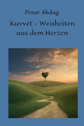 Kuvvet-Weisheiten aus dem Herzen von Akdag,  Pinar