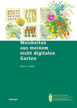 Weisheiten aus meinem nicht digitalen Garten von Ewald,  Klaus C.