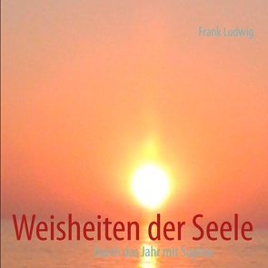 Weisheiten der Seele von Ludwig,  Frank