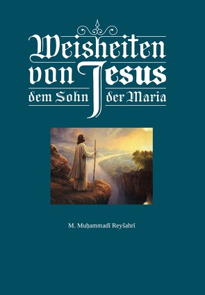 Weisheiten von Jesus, dem Sohn der Maria von Muhammadi Reyshari,  Muhammad