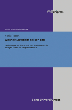 Weisheitsunterricht bei Ben Sira von Berges,  Ulrich, Ebner,  Martin, Tesch,  Katja