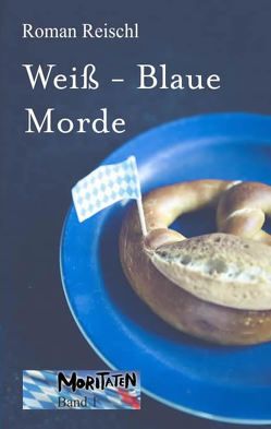 Weiß-Blaue Morde von Reischl,  Roman