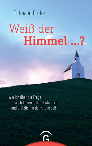 Weiß der Himmel …? von Prüfer,  Tillmann