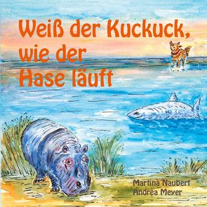 Weiß der Kuckuck wie der Hase läuft von Meyer,  Andrea, Naubert,  Martina