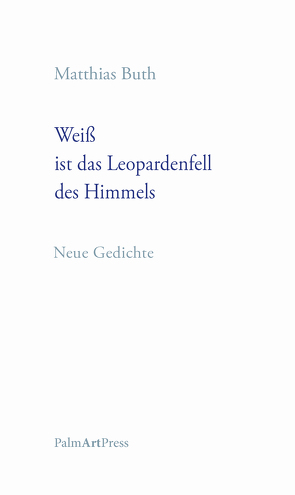 Weiß ist das Leopardenfell des Himmels von Buth,  Matthias