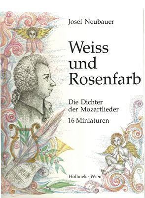 Weiss und Rosenfarb – Die Dichter der Mozartlieder von Angermüller,  Rudolph, Coudenhove-Kalergi,  Michael, Neubauer,  Josef