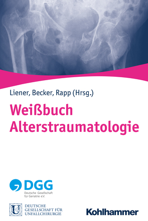 Weißbuch Alterstraumatologie von Becker,  Clemens, Liener,  Ulrich Christoph, Rapp,  Kilian