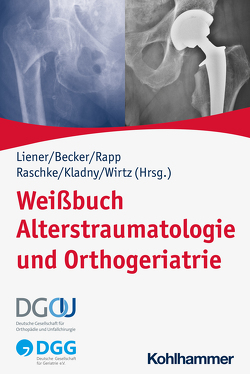 Weißbuch Alterstraumatologie und Orthogeriatrie von Aigner,  Rene, Anderson,  Philip, Arnim,  Christine von, Bales,  Gabriele, Bartl,  Christoph, Becker,  Clemens, Bliemel,  Christopher, Böcker,  Wolfgang, Bollheimer,  Cornelius, Bork,  Hartmut, Bücking,  Benjamin, Bühl,  Kerstin, Burkhardt,  Heinrich, Coburn,  Mark, Denkinger,  Michael, Dreinhöfer,  Karsten, Ernst,  Friedemann, Eschbach,  Daphne, Eschweiler,  Gerhard, Friess,  Thomas, Gleisberg,  Cornelia, Gosch,  Markus, Gross,  Michaela, Grünewald,  Martin, Günther,  Klaus-Peter, Haasper,  Carl, Haberstroh,  Julia, Hauer,  Klaus, Heller,  Karl-Dieter, Hesse,  Eric, Heyde,  Christoph-Eckhard, Hischebeth,  Gunnar, Höh,  Nicolas Heinz von de, Jansson,  Volkmar, Kammerlander,  Christian, Kappenschneider,  Tobias, Kemmler,  Wolfgang, Kiefmann,  Rainer, Kirschner,  Stephan, Klaschik,  Sven, Knauf,  Tom, Knobe,  Matthias, Kohlhof,  Hendrik, König,  Hans-Helmut, Liener,  Ulrich C., Lukas,  Albert, Marschall,  Ursula, Maus,  Uwe, Mayr,  Edgar, Meinck,  Matthias, Meybohm,  Patrick, Meyer,  Matthias, Mittelmeier,  Wolfram, Müller,  Norbert H., Müller-Werdan,  Ursula, Nestler,  Nadja, Neuerburg,  Carl, Norman,  Kristina, Olotu,  Cynthia, Pallauf,  Martin, Pantel,  Johannes, Pennig,  Dietmar, Pfeiffer,  Klaus, Pumberger,  Matthias, Rapp,  Kilian, Raschke,  Michael J., Roigk,  Patrick, Rommens,  Pol M., Rothenbacher,  Dietrich, Ruchholtz,  Steffen, Rudert,  Maximilian, Sakowitz,  Oliver W., Scheibel,  Markus, Schnake,  Klaus John, Schulte,  Tobias L., Smektala,  Rüdiger, Steinbrück,  Arnd, Tesky, ,  Valentina A., Thiem,  Ulrich, Thomas,  Christine, Volkert,  Dorothee, Wirth,  Rainer, Wirtz,  Dieter C.