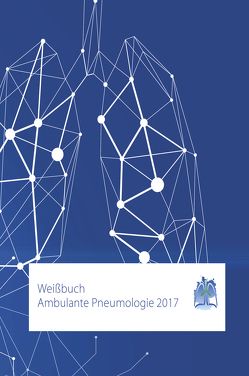 Weißbuch Ambulante Pneumologie 2017 von Bundesverband der Pneumologen,  Schlaf- und Beatmungsmediziner