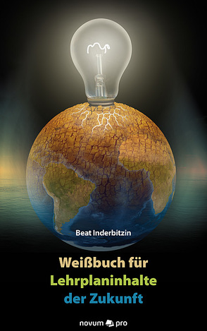 Weißbuch für Lehrplaninhalte der Zukunft von Inderbitzin,  Beat