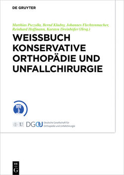 Weißbuch Konservative Orthopädie und Unfallchirurgie von Dreinhöfer,  Karsten, Flechtenmacher,  Johannes, Hoffmann,  Reinhard, Kladny,  Bernd, Psczolla,  Matthias