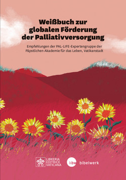 Weißbuch zur globalen Förderung der Palliativversorgung von Kuhr,  Ilkamarina, Sitte,  Thomas