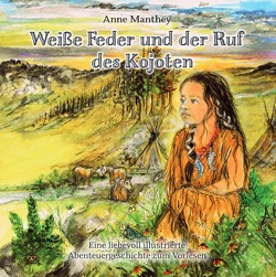 Weiße Feder und der Ruf des Koyoten von Manthey,  Anne