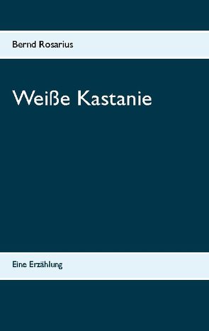 Weiße Kastanie von Rosarius,  Bernd