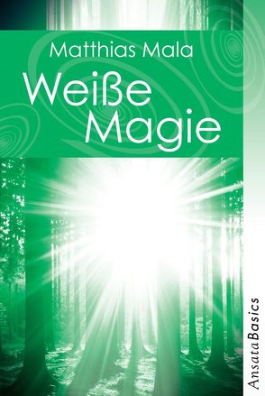 Weiße Magie – Praxisbuch von Mala,  Matthias