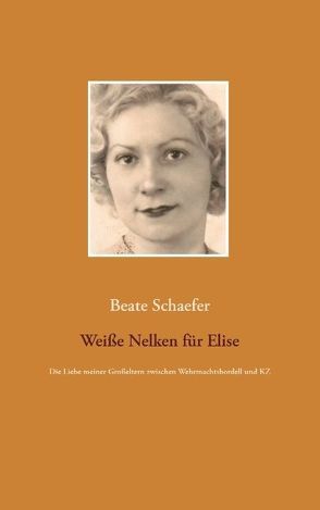 Weiße Nelken für Elise von Schaefer,  Beate