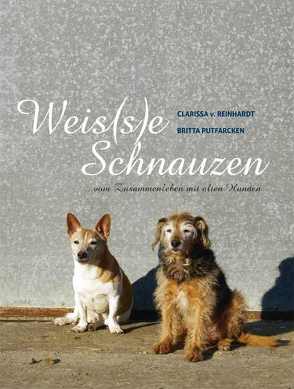 Weis(s)e Schnauzen von Putfarcken,  Britta, Reinhardt,  Clarissa von