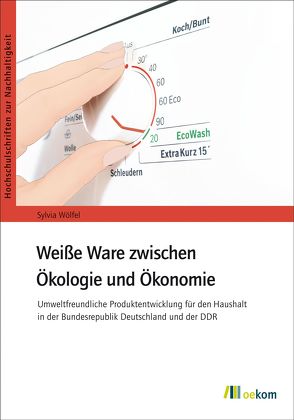 Weiße Ware zwischen Ökologie und Ökonomie von Wölfel,  Sylvia