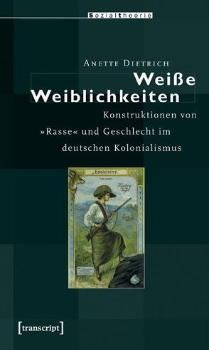 Weiße Weiblichkeiten von Dietrich,  Anette