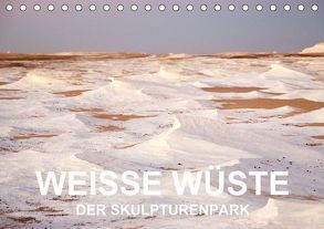 WEISSE WÜSTE Der Skulpturenpark (Tischkalender 2018 DIN A5 quer) von Klein,  Jan