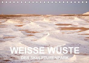 WEISSE WÜSTE Der Skulpturenpark (Tischkalender 2019 DIN A5 quer) von Klein,  Jan