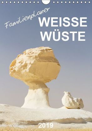 Weiße Wüste – Familienplaner (Wandkalender 2019 DIN A4 hoch) von Eigenheer,  Sandra